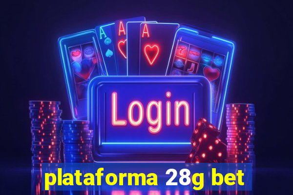 plataforma 28g bet